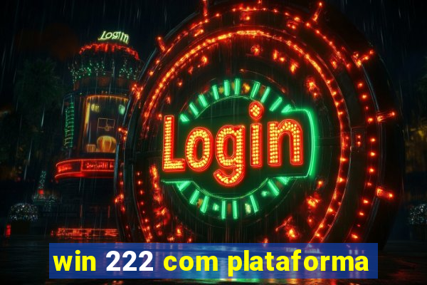 win 222 com plataforma